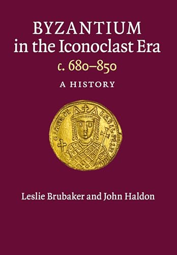 Byzantium in the Iconoclast Era, c. 680850: A History