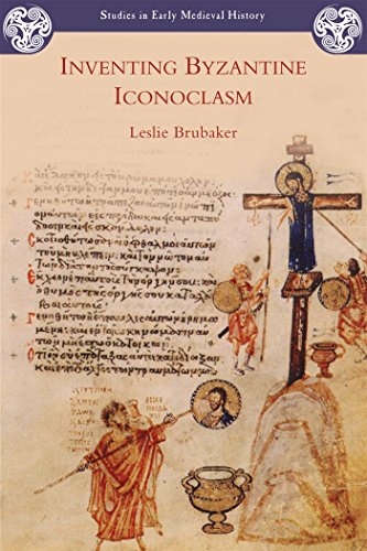Inventing Byzantine Iconoclasm (Studies in Early Medieval History)
