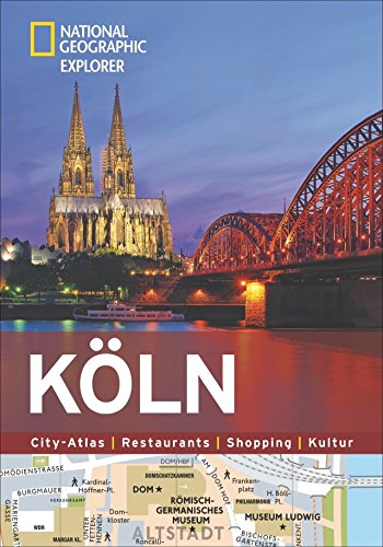 National Geographic Explorer Köln: City-Atlas, Restaurants, Shopping, Kultur