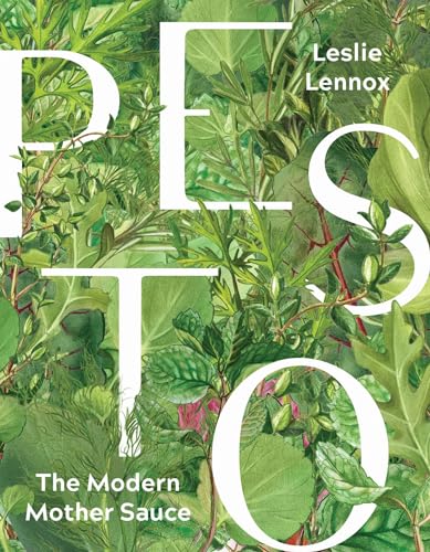 Pesto: The Modern Mother Sauce: More Than 90 Inventive Recipes That Start with Homemade Pestos von Agate Surrey