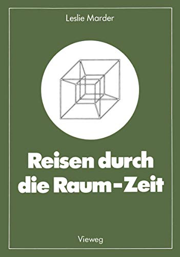 Reisen durch die Raum-Zeit. Das Zwillingsparadoxon - Geschichte einer Kontroverse Reisen durch die Raum-Zeit. Das Zwillingsparadoxon - Geschichte einer Kontroverse von Vieweg+Teubner Verlag