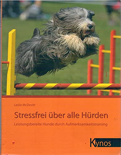 Stressfrei über alle Hürden: Leistungsbereite Hunde durch Aufmerksamkeitstraining von Kynos Verlag