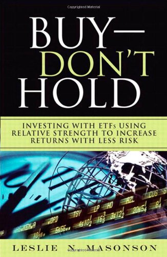 Buy--DON'T Hold: Investing with ETFs Using Relative Strength to Increase Returns with Less Risk Buy--DON'T Hold: Investing with ETFs Using Relative Strength to Increase Returns with Less Risk von Financial Times Prentice Hall