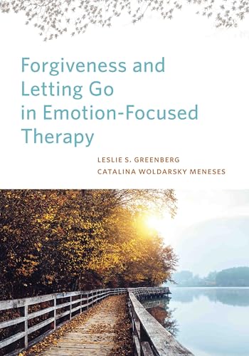 Forgiveness and Letting Go in Emotion Focused Therapy