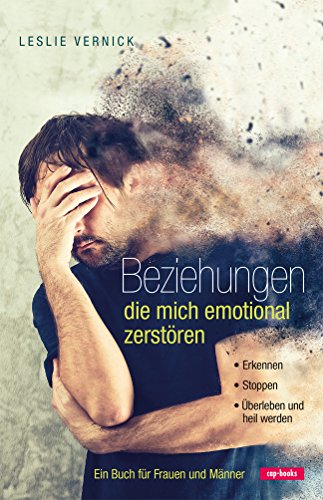 Beziehungen, die mich emotional zerstören: Ein Buch für Frauen und Männer von cap-books