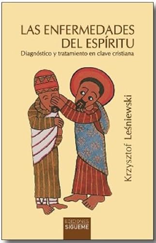 Las enfermedades del espíritu: Diagnóstico y tratamiento en clave cristiana (Nueva Alianza, Band 239) von Ediciones Sígueme, S. A.