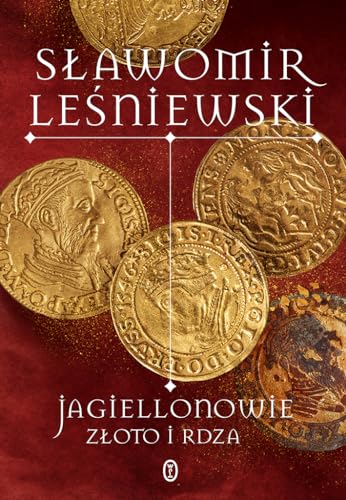 Jagiellonowie. Złoto i rdza von Literackie