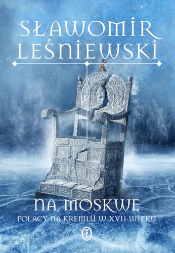 Na Moskwę Polacy na Kremlu w XVII wieku von Literackie