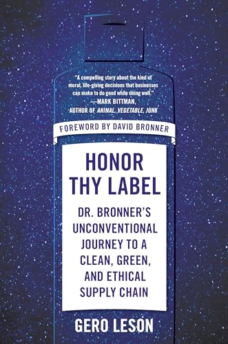Honor Thy Label: Dr. Bronner's Unconventional Journey to a Clean, Green, and Ethical Supply Chain
