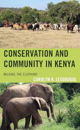 Conservation and Community in Kenya: Milking the Elephant von Lexington Books