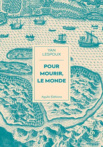 Pour mourir, le monde von AGULLO