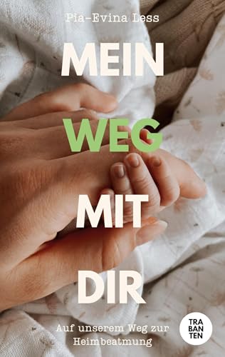 Mein Weg mit Dir: Auf unserem Weg zur Heimbeatmung von Trabanten Verlag Berlin