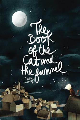 The Book of the Cat and the Funnel: (and the secret)
