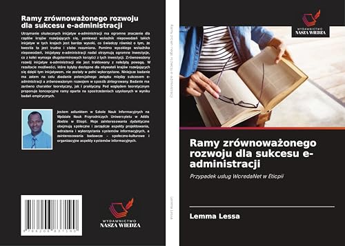 Ramy zrównowa¿onego rozwoju dla sukcesu e-administracji: Przypadek us¿ug WoredaNet w Etiopii von Wydawnictwo Nasza Wiedza