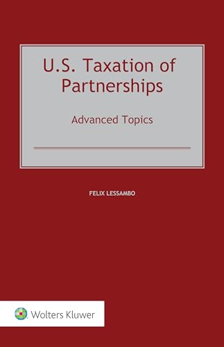 U.s. Taxation of Partnerships: Advanced Topics von Kluwer Law International