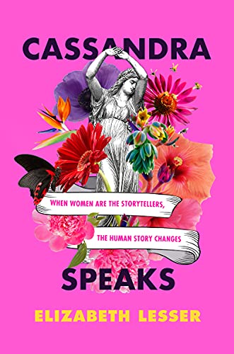 Cassandra Speaks: When Women Are the Storytellers, the Human Story Changes von Harper Paperbacks