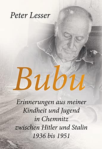 Bubu. Erinnerungen aus meiner Kindheit und Jugend: ... in Chemnitz zwischen Hitler und Stalin 1936 bis 1951 von BoD – Books on Demand