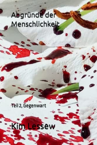 Abgründe der Menschlichkeit: Teil 2, Gegenwart (Samantha Jackson, Band 2) von Independently published