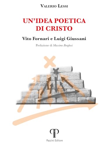 Un'idea poetica di Cristo. Vito Fornari e Luigi Giussani (Moralia) von Pazzini