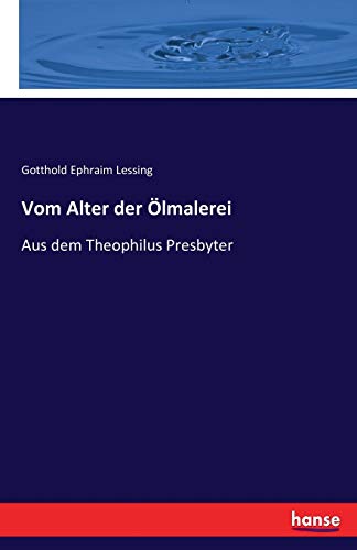 Vom Alter der Ölmalerei: Aus dem Theophilus Presbyter