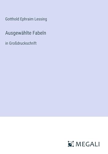 Ausgewählte Fabeln: in Großdruckschrift von Megali Verlag