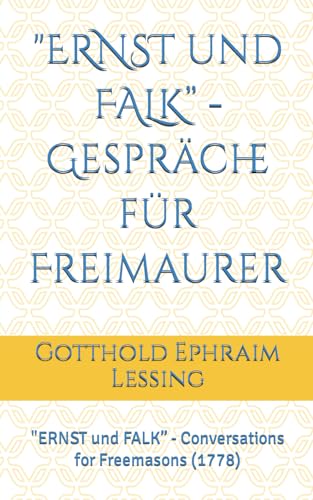 "ERNST und FALK” - Gespräche für Freimaurer: "ERNST und FALK” - Conversations for Freemasons (1778) von Independently published