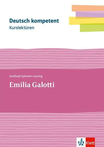 Kurslektüre Gotthold Ephraim Lessing: Emilia Galotti: Lektüre mit Erarbeitungskapiteln und Abiturwissen Klassen 11-13 (Deutsch kompetent) von Klett
