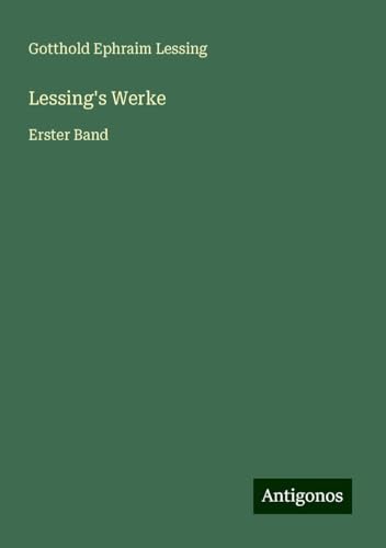 Lessing's Werke: Erster Band