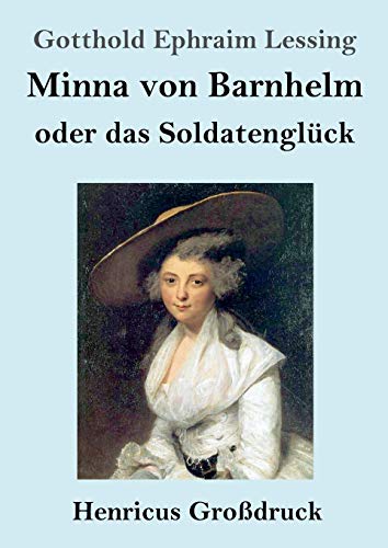 Minna von Barnhelm, oder das Soldatenglück (Großdruck): Ein Lustspiel in fünf Aufzügen