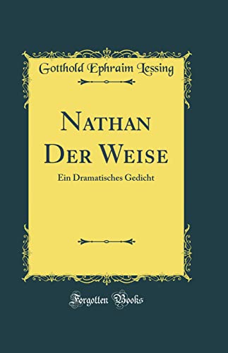 Nathan Der Weise: Ein Dramatisches Gedicht (Classic Reprint)