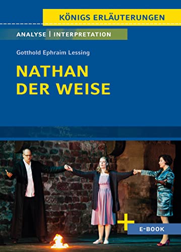 Nathan der Weise von Gotthold Ephraim Lessing - Textanalyse und Interpretation: mit Zusammenfassung, Inhaltsangabe, Szenenanalyse und Prüfungsaufgaben uvm. (Königs Erläuterungen, Band 10)