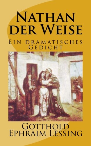 Nathan der Weise: Ein dramatisches Gedicht in fünf Aufzügen. Gymnasiale Oberstufe (Lessings Werke, Band 2) von CreateSpace Independent Publishing Platform