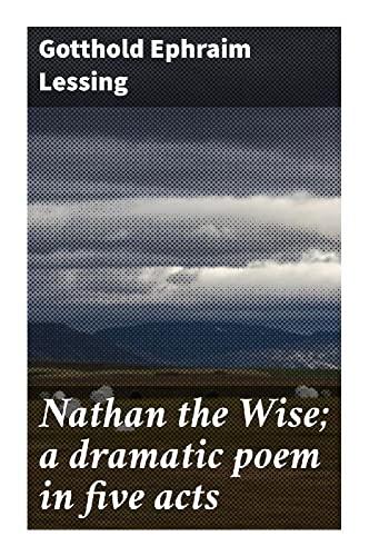 Nathan the Wise; a dramatic poem in five acts