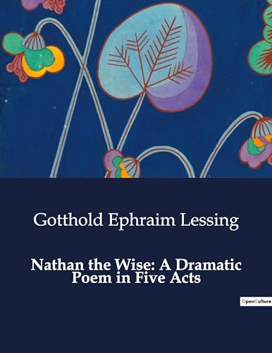 Nathan the Wise: A Dramatic Poem in Five Acts von Culturea