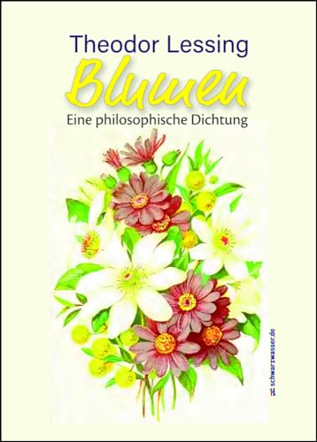 BLUMEN: Eine philosophische Dichtung BLUMEN: Eine philosophische Dichtung von Schwarzwasser Verlag