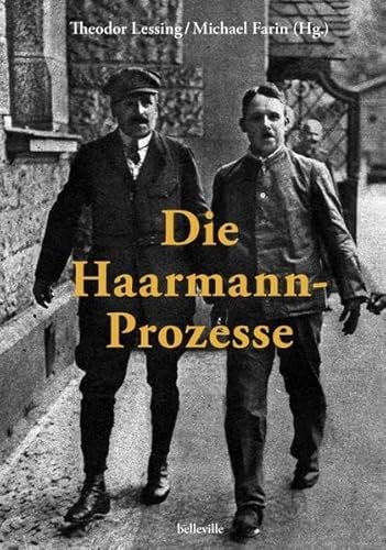 Die Haarmann-Prozesse: 3 zeitgenössische Publikationen sowie verstreute Artikel Theodor Lessings zu den Gerichtsverfahren gegen Fritz Haarmann und Hans Grans 1924–1926 Die Haarmann-Prozesse: 3 zeitgenössische Publikationen sowie verstreute Artikel Theodor Lessings zu den Gerichtsverfahren gegen Fritz Haarmann und Hans Grans 1924–1926