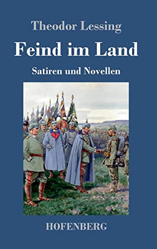 Feind im Land: Satiren und Novellen Feind im Land: Satiren und Novellen