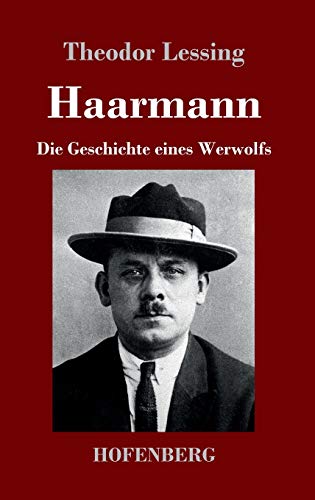 Haarmann: Die Geschichte eines Werwolfs
