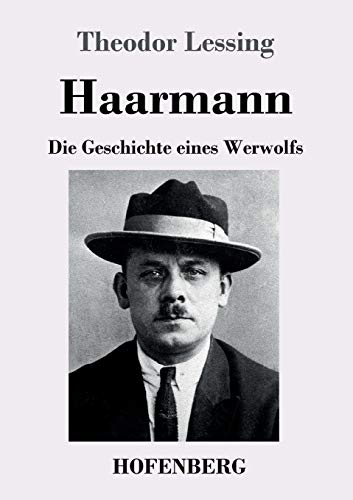 Haarmann: Die Geschichte eines Werwolfs von Hofenberg