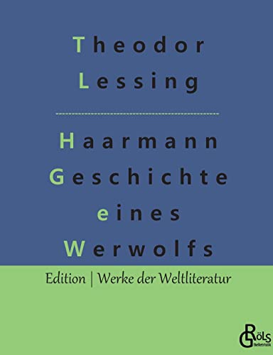 Haarmann: Geschichte eines Werwolfs (Edition Werke der Weltliteratur)