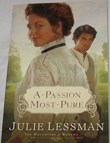 A Passion Most Pure (Daughters of Boston, Book 1): A Novel (The Daughters of Boston, 1, Band 1)