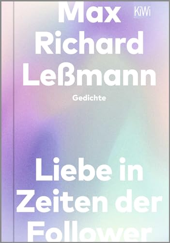 Liebe in Zeiten der Follower: Gedichte von Kiepenheuer & Witsch GmbH