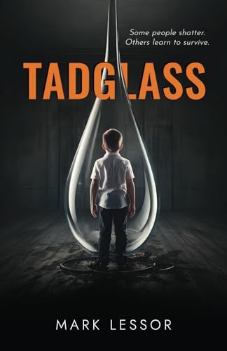TADGLASS: Some people shatter. Others learn to survive. von Michael Terence Publishing