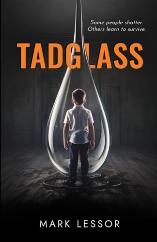 TADGLASS: Some people shatter. Others learn to survive. von Michael Terence Publishing