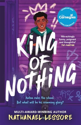 King of Nothing: A hilarious and heartwarming teen comedy! von Hot Key Books