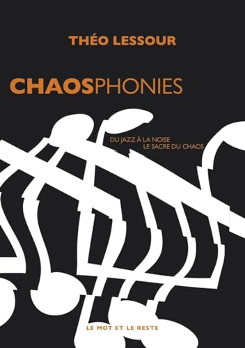 Chaosphonies - Du jazz à la noise, le sacre du chaos von MOT ET LE RESTE