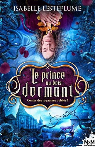 Le prince au bois dormant: Contes des royaumes oubliés, T1