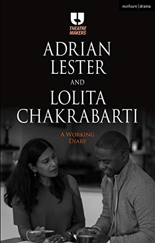 Adrian Lester and Lolita Chakrabarti: A Working Diary (Theatre Makers) von Methuen Drama