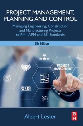 Project Management, Planning and Control: Managing Engineering, Construction and Manufacturing Projects to PMI, APM and BSI Standards von Butterworth-Heinemann