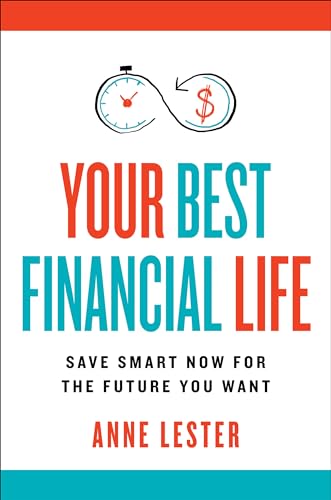 Your Best Financial Life: Save Smart Now for the Future You Want von William Morrow